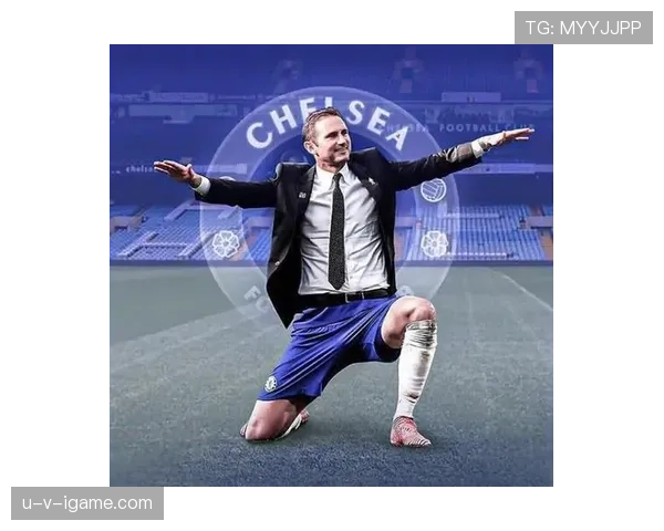 切尔西开启新纪元：青训体系与战术革新共筑未来崛起之路